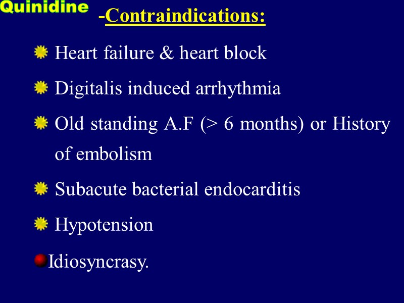 Heart failure & heart block  Digitalis induced arrhythmia  Old standing A.F (>